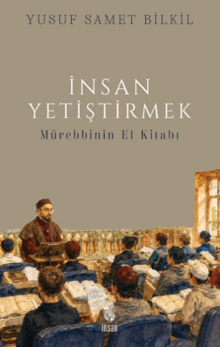 İnsan Yetiştirmek - Mürebbinin El Kitabı - 1