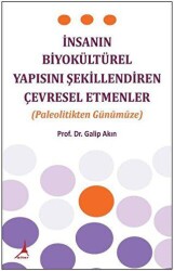 İnsanın Biyokültürel Yapısını Şekillendiren Çevresel Etmenler-Paleolitikten Günümüze - 1