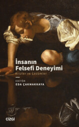 İnsanın Felsefi Deneyimi - Krizler ve Çözümler - Çizgi Kitabevi Yayınları