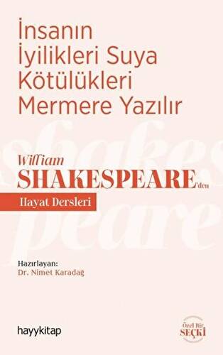 İnsanın İyilikleri Suya Kötülükleri Mermere Yazılır - William Shakespeare’den Hayat Dersleri - 1