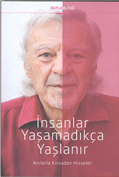 İnsanlar Yaşamadıkça Yaşlanır - 1
