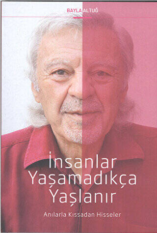 İnsanlar Yaşamadıkça Yaşlanır - 1