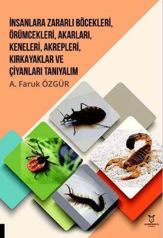 İnsanlara Zararlı Böcekleri, Örümcekleri, Akarları, Keneleri, Akrepleri, Kırk Ayaklar ve Çıyanları Tanıyalım - 1