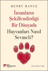 İnsanların Şekillendirdiği Bir Dünyada Hayvanları Nasıl Sevmeli? - 1