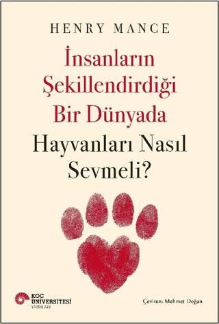 İnsanların Şekillendirdiği Bir Dünyada Hayvanları Nasıl Sevmeli? - 1