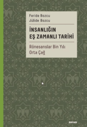 İnsanlığın Eş Zamanlı Tarihi 2 - Rönesanslar Bin Yılı Orta Çağ - Beyan Yayınları