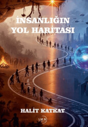 İnsanlığın Yol Haritası - Liman Yayınevi