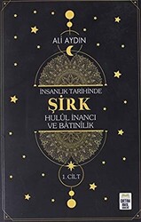 İnsanlık Tarihinde Şirk Hulul İnancı ve Batınılik 1.Cilt - 1