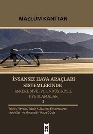 İnsansız Hava Araçları Sistemlerinde Askeri, Sivil ve Endüstriyel Uygulamalar 1 - 1