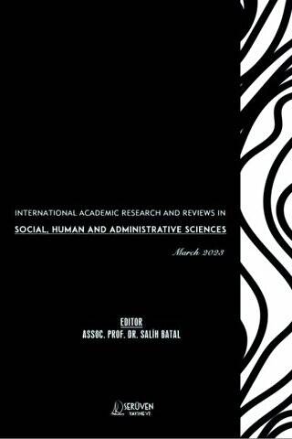 International Academic Research and Reviews in Social, Human and Administrative Sciences - March 2023 - 1