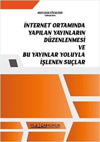 İnternet Ortamında Yapılan Yayınların Düzenlemesi ve Bu Yayınlar Yoluyla İşlenen Suçlar - 1