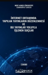 İnternet Ortamında Yapılan Yayınların Düzenlenmesi ve Bu Yayınlar Yoluyla İşlenen Suçlar - Platon Hukuk
