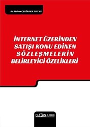 İnternet Üzerinden Satışı Konu Edinen Sözleşmelerin Belirleyici Özellikleri - 1