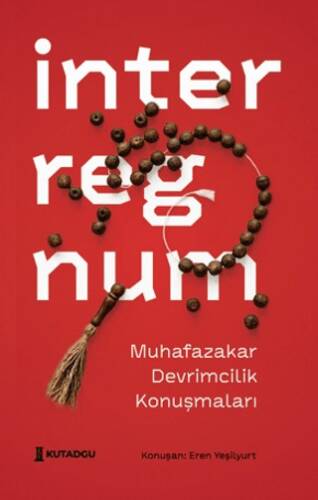 İnterregnum - Muhafazakar Devrimcilik Konuşmaları - 1