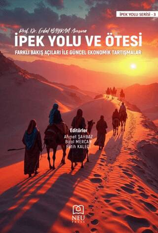 İpek Yolu ve Ötesi- Farklı Bakış Açıları İle Güncel Ekonomik Tartışmalar - 1
