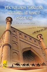 İpek Yolunda Türklerin Kültürel ve Manevi Değerleri - 1
