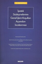 İpotek Sözleşmelerinin Genel İşlem Koşulları Açısından İncelenmesi - 1