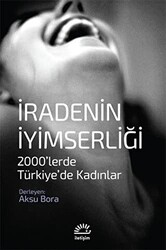 İradenin İyimserliği - İletişim Yayınevi