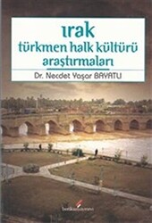 Irak Türkmen Halk Kültürü Araştırmaları - 1
