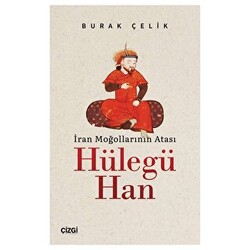 İran Moğollarının Atası Hülegü Han - Çizgi Kitabevi Yayınları