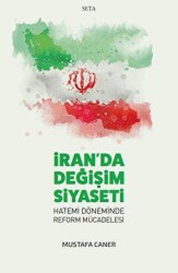 İran’da Değişim Siyaseti - Hatemi Döneminde Reform Mücadelesi - 1