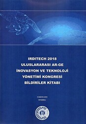 Irditech 2018 Uluslararası Ar-Ge İnovasyon ve Teknoloji Yönetimi Kongresi Bildiriler Kitabı - 1
