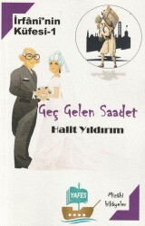 İrfani`nin Küfesi 1- Geç Gelen Saadet - 1