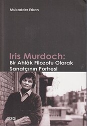 Iris Murdoch: Bir Ahlak Filozofu Olarak Sanatçının Portresi - 1