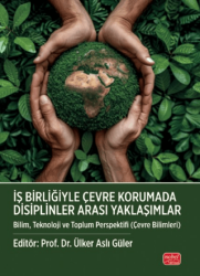 İş Birliğiyle Çevre Korumada Disiplinler Arası Yaklaşımlar - Nobel Bilimsel Eserler