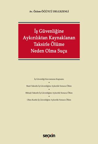 İş Güvenliğine Aykırılıktan Kaynaklanan Taksirle Ölüme Neden Olma Suçu - 1