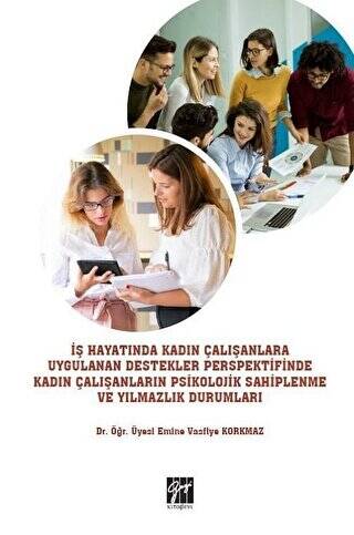 İş Hayatında Kadın Çalışanlara Uygulanan Destekler Perspektifinde Kadın Çalışanların Psikolojik Sahiplenme ve Yılmazlık Durumları - 1