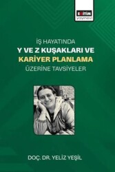 İş Hayatında Y ve Z Kuşakları ve Kariyer Planlama Üzerine Tavsiyeler - Eğitim Yayınevi - Bilimsel Eserler