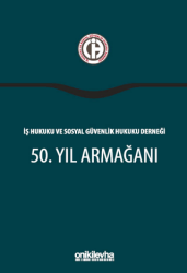 İş Hukuku ve Sosyal Güvenlik Hukuku Derneği 50. Yıl Armağanı - On İki Levha Yayınları