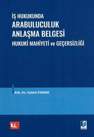 İş Hukukunda Arabuluculuk Anlaşma Belgesi Hukuki Mahiyeti ve Geçersizliği - 1