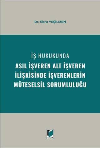 İş Hukukunda Asıl İşveren Alt İşveren İlişkisinde İşverenlerin Müteselsil Sorumluluğu - 1