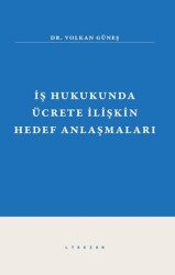 İş Hukukunda Ücrete İlişkin Hedef Anlaşmaları - Lykeion Yayınları