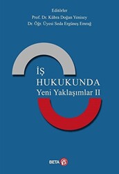 İş Hukukunda Yeni Yaklaşımlar 2 - Beta Yayınevi