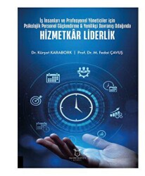 İş İnsanları ve Profesyonel Yöneticiler İçin Psikolojik Personel Güçlendirme - Yenilikçi Davranış Odağında Hizmetkar Liderlik - 1