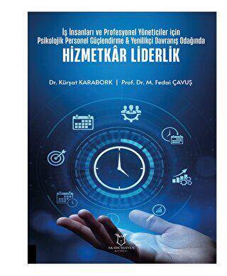 İş İnsanları ve Profesyonel Yöneticiler İçin Psikolojik Personel Güçlendirme - Yenilikçi Davranış Odağında Hizmetkar Liderlik - 1