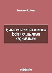 İş Sağlığı ve Güvenliği Kanununda İşçinin Çalışmaktan Kaçınma Hakkı - 1