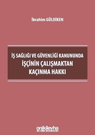 İş Sağlığı ve Güvenliği Kanununda İşçinin Çalışmaktan Kaçınma Hakkı - 1