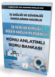 İş Sağlığı ve Güvenliği Sınavlarına Hazırlık İş Yeri Hekimliği Diğer Sağlık Personeli Konu Anlatımlı Soru Bankası - 1