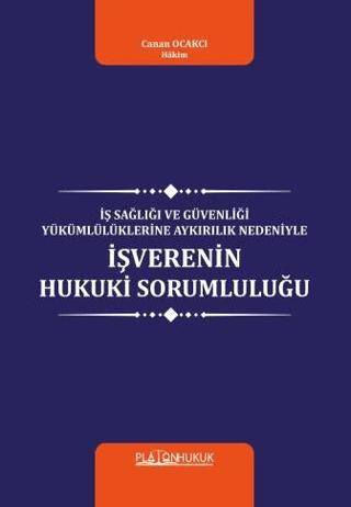 İş Sağlığı Ve Güvenliği Yükümlülüklerine Aykırılık Nedeniyle İşverenin Hukuki Sorumluluğu - 1