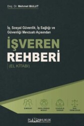 İş, Sosyal Güvenlik, İş Sağlığı ve Güvenliği Mevzuatı Açısından İşveren Rehberi El Kitabı - Platon Hukuk