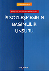 İş Sözleşmesinin Bağımlılık Unsuru - 1