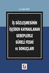 İş Sözleşmesinin İşçiden Kaynaklanan Sebeplerle Süreli Feshi ve Sonuçları - 1