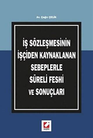İş Sözleşmesinin İşçiden Kaynaklanan Sebeplerle Süreli Feshi ve Sonuçları - 1