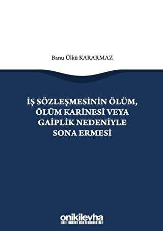 İş Sözleşmesinin Ölüm, Ölüm Karinesi veya Gaiplik Nedeniyle Sona Ermesi - 1