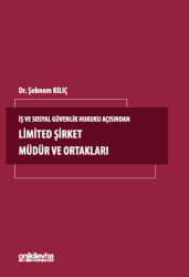 İş ve Sosyal Güvenlik Hukuku Açısından Limited Şirket Müdür ve Ortakları - On İki Levha Yayınları