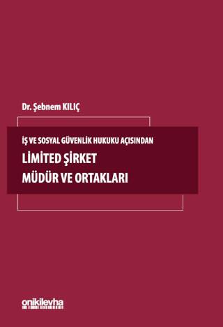 İş ve Sosyal Güvenlik Hukuku Açısından Limited Şirket Müdür ve Ortakları - 1